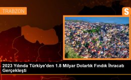 2023 Yılında Türkiye’den 284 Bin 141 Ton Fındık İhraç Edildi