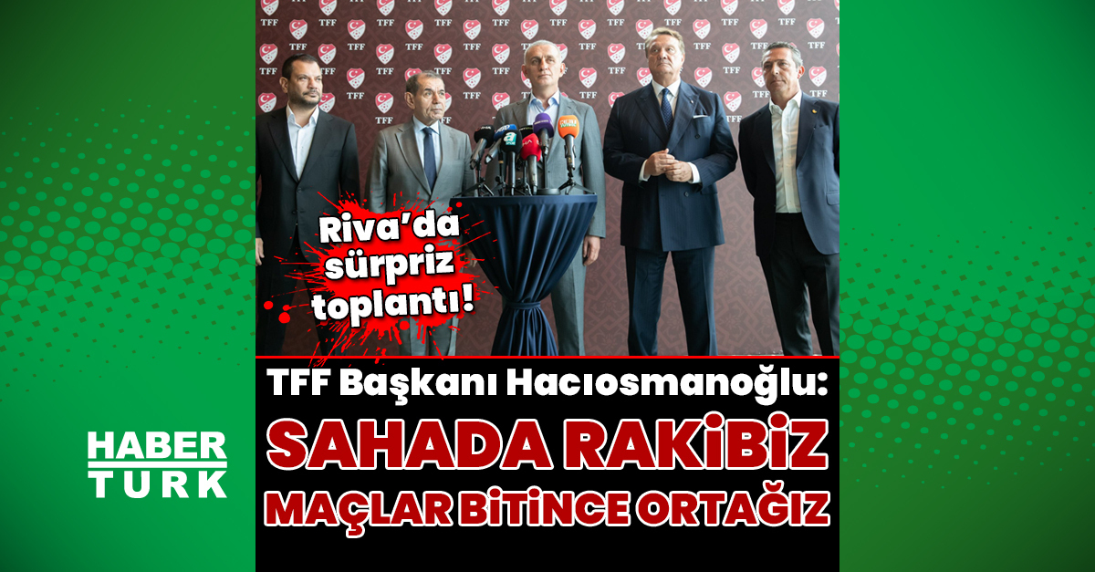 TFF Başkanı İbrahim Hacıosmanoğlu: Sahada rakibiz, maçlar bitince ortağız