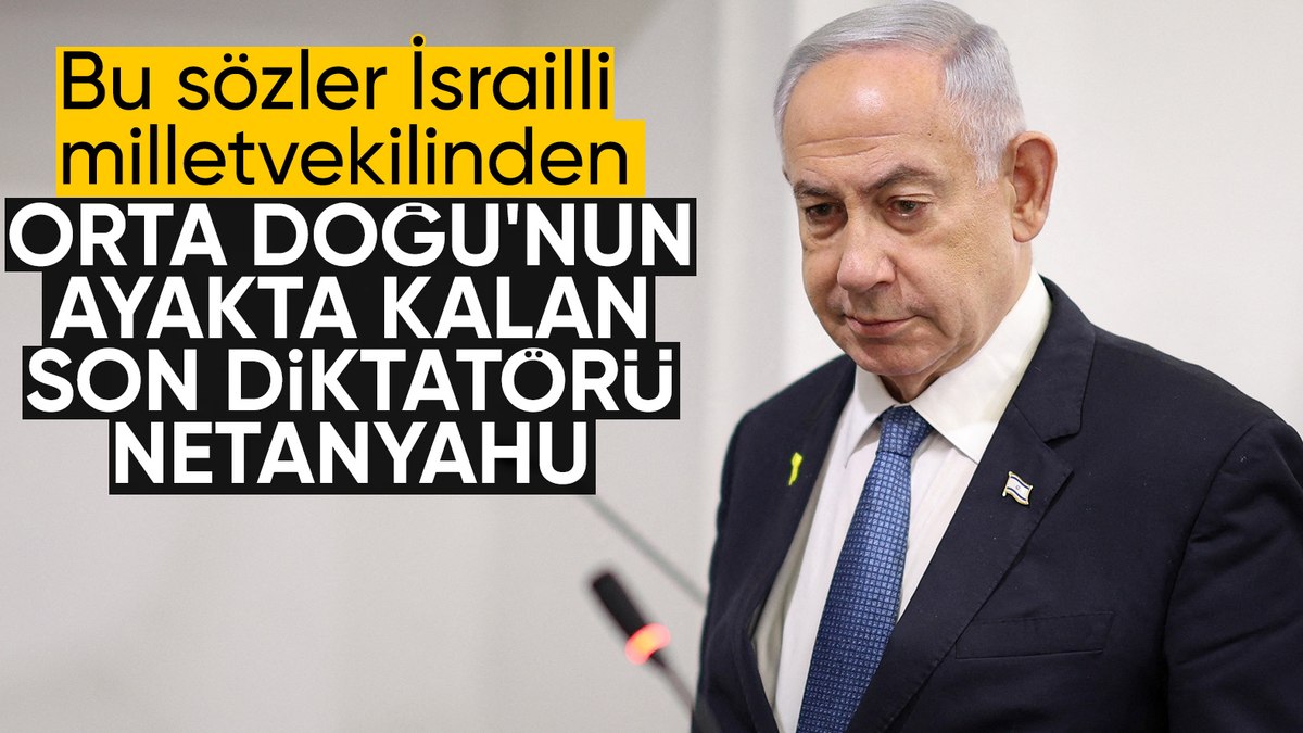 İsrailli milletvekili: Netanyahu, Orta Doğu’nun “ayakta kalan son diktatörü”