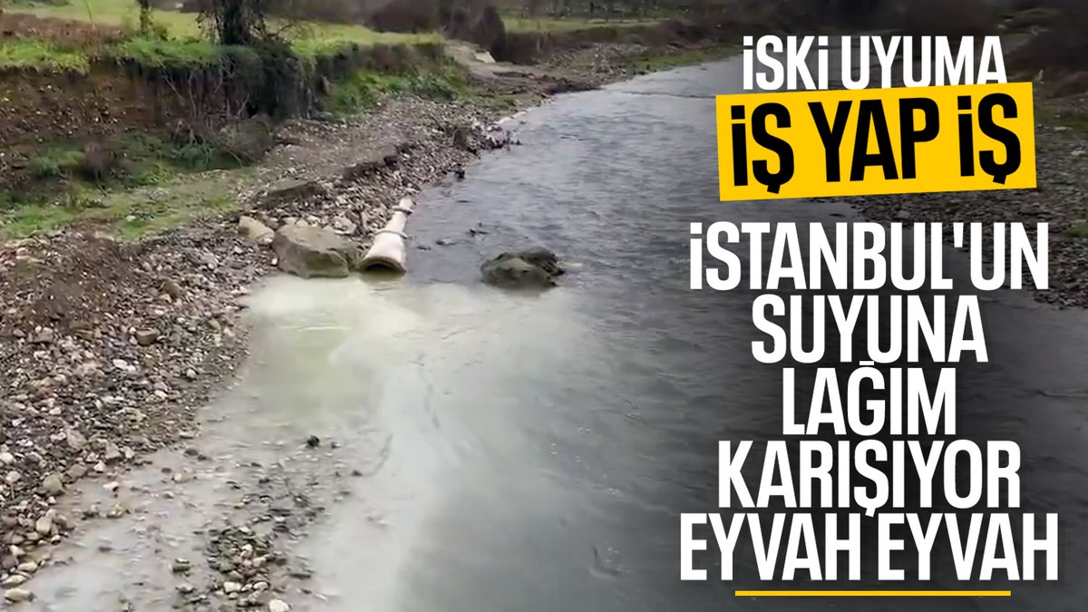 İstanbul’un içme suyuna kanalizasyon karışıyor